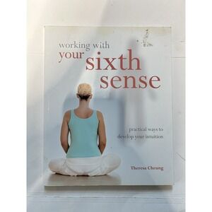 Working With: Your Sixth Sense: Practical Ways to... by Theresa Cheung Paperback